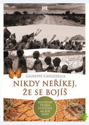 Nikdy neříkej, že se bojíš - Guiseppe Catozzella