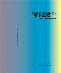 Vize v umění a ve výchově uměním - Hana Stehlíková-Babyrádová