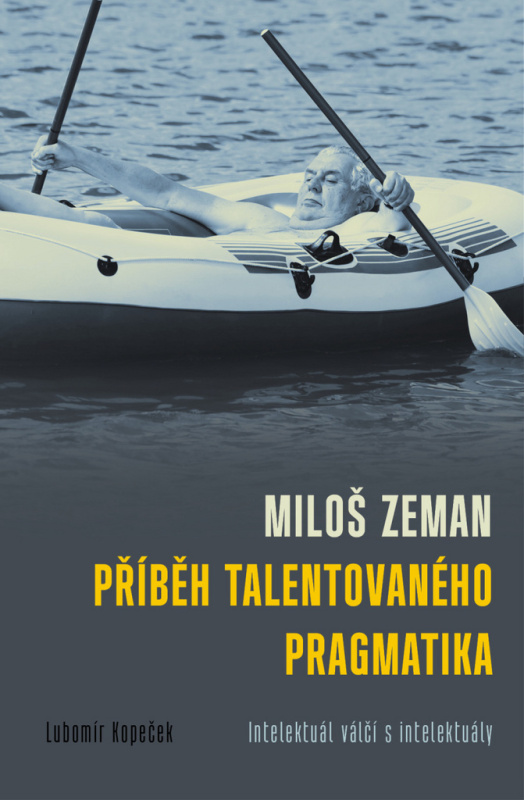Miloš Zeman - příběh talentovaného pragmatika - Lubomír Kopeček