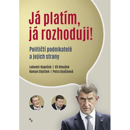 Já platím, já rozhoduji! - Lubomír Kopeček, Vít Hloušek, Roman Chytilek, Petra Svačinová