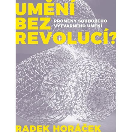 Umění bez revolucí? - Radek Horáček