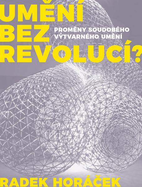 Umění bez revolucí? - Radek Horáček