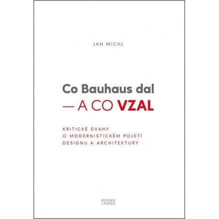 Co Bauhaus dal – a co vzal - Jan Michl