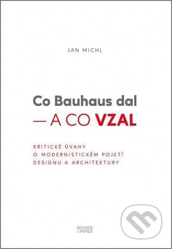 Co Bauhaus dal – a co vzal - Jan Michl