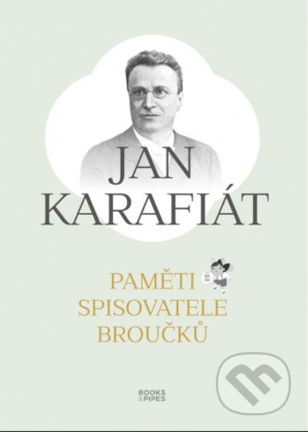 Paměti spisovatele Broučků - Jan Karafiát