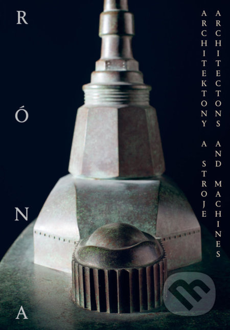 Architektony a stroje - Jaroslav Róna