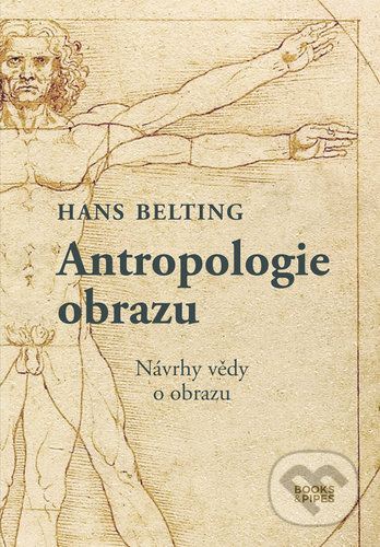 Antropologie obrazu (Návrhy vědy o obrazu) - Hans Belting - kniha z kategorie Dějiny malířství
