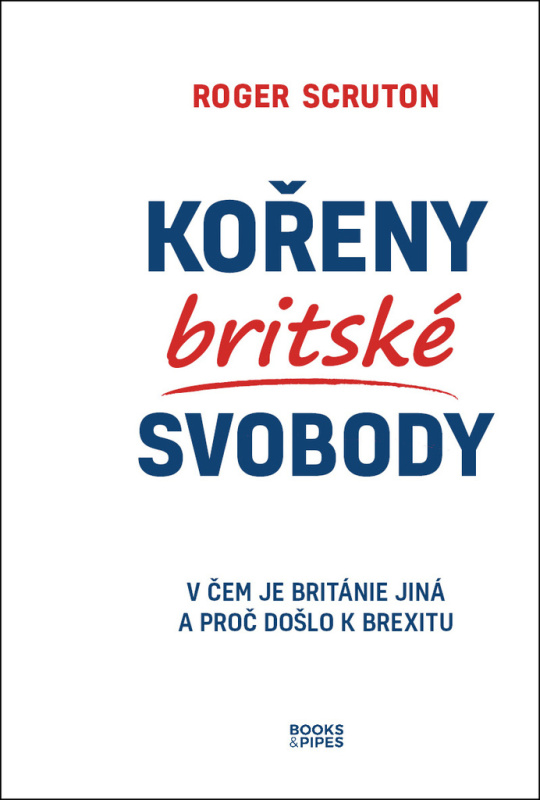 Kořeny britské svobody - Roger Scruton