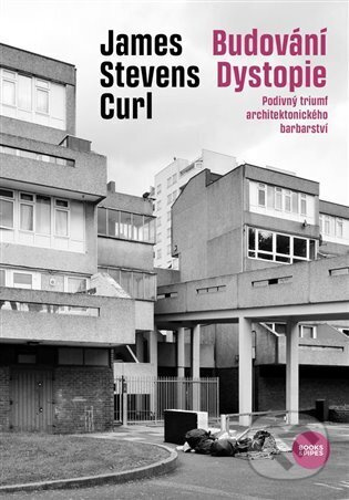 Budování Dystopie - James Stevens Curl