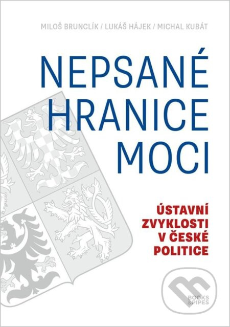 Nepsané hranice moci - Miloš Brunclík, Lukáš Hájek, Michal Kubát