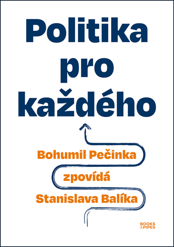 Politika pro každého - Bohumil Pečinka, Stanislav Balík