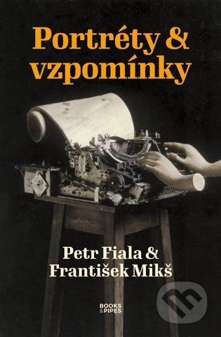 Portréty &amp; vzpomínky - Petr Fiala, František Mikš