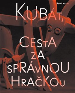 Kubát, cesta za správnou hračkou - Pavel Kraus