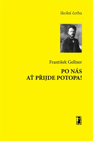 Po nás ať přijde potopa - František Gellner