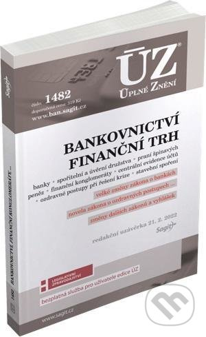 Úplné Znění - 1482 Bankovnictví (Podle stavu k 21. 2. 2022) - kniha z kategorie Finance, investování a bankovnictví