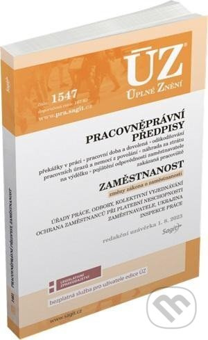Úplné Znění - 1547 Pracovněprávní předpisy, Zaměstnanost, Odškodňování, Odbory, Inspekce práce - kniha z kategorie Právo
