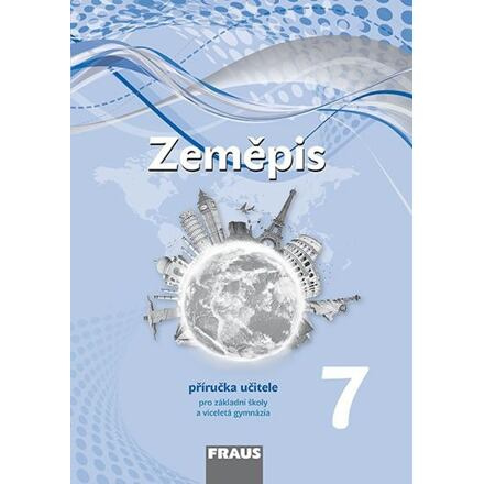 Zeměpis 7 pro ZŠ a víceletá gymnázia - Příručka učitele