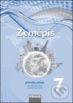 Zeměpis 7 pro ZŠ a víceletá gymnázia - Příručka učitele
