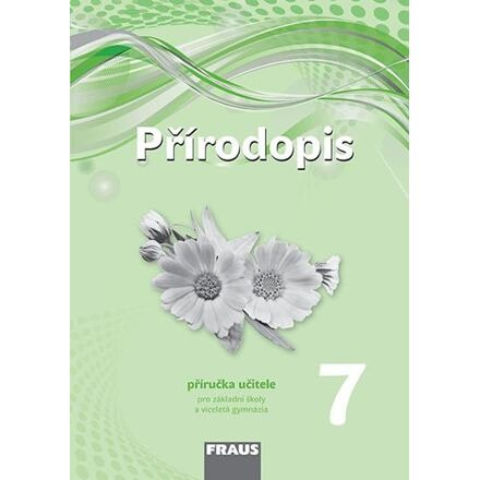 Přírodopis 7 pro ZŠ a VG (nová generace) příručka učitele Fraus