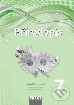 Přírodopis 7 pro ZŠ a VG (nová generace) příručka učitele Fraus