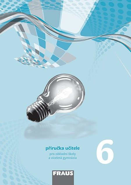Fyzika 6 pro ZŠ a VG nová generace - příručka učitele Fraus