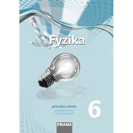 Fyzika 6 pro ZŠ a VG nová generace - příručka učitele Fraus