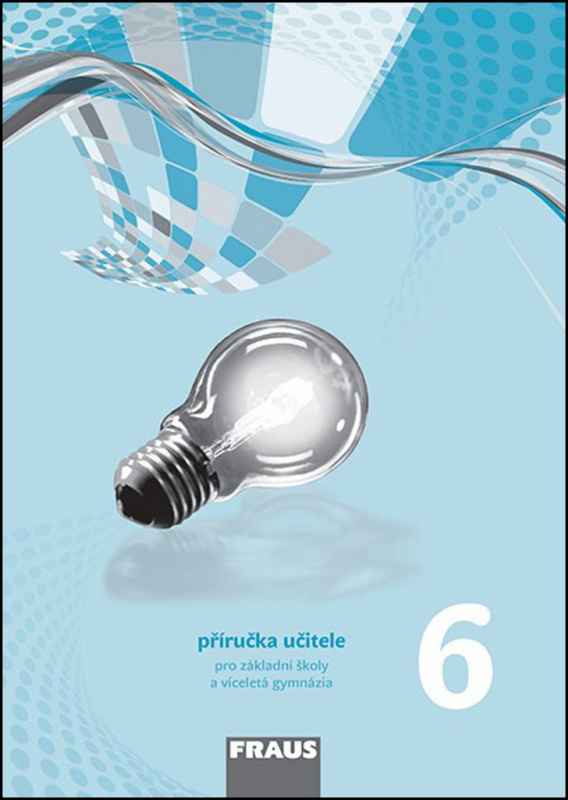 Fyzika 6 pro ZŠ a VG nová generace - příručka učitele Fraus