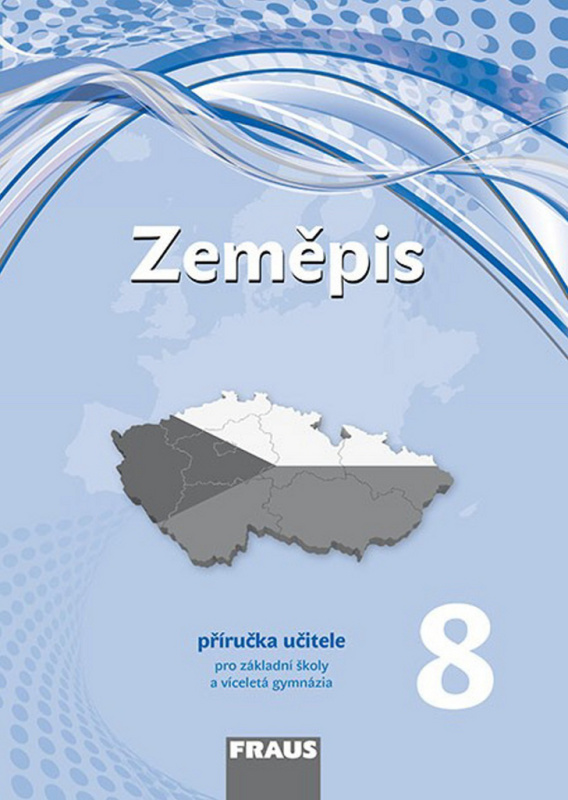 Zeměpis 8 pro ZŠ a VG (nová generace) příručka učitele Fraus