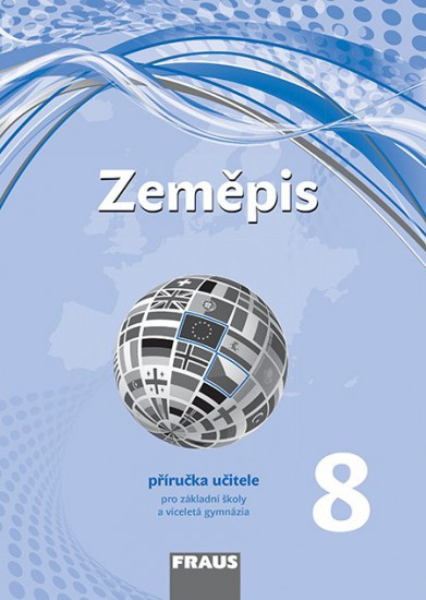 Zeměpis 8 pro ZŠ a VG (nová generace) příručka učitele Fraus