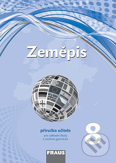 Zeměpis 8 pro ZŠ a VG (nová generace) příručka učitele Fraus