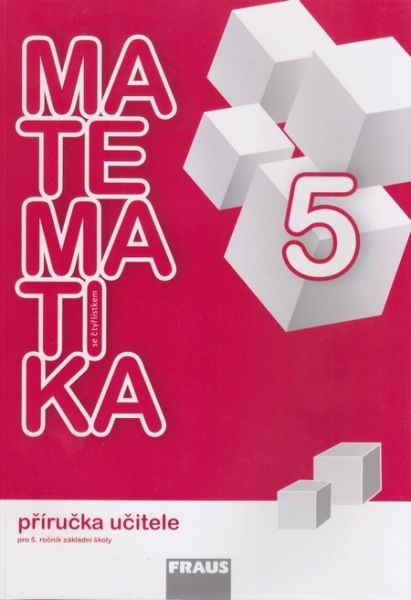 Matematika se Čtyřlístkem 5 pro ZŠ příručka učitele Fraus