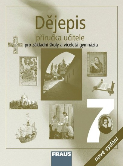 Dějepis 7 – nové vydání Příručka pro učitele Fraus