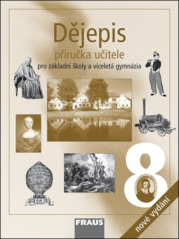 Dějepis 8 pro ZŠ a VG příručka učitele (nové vydání) Fraus