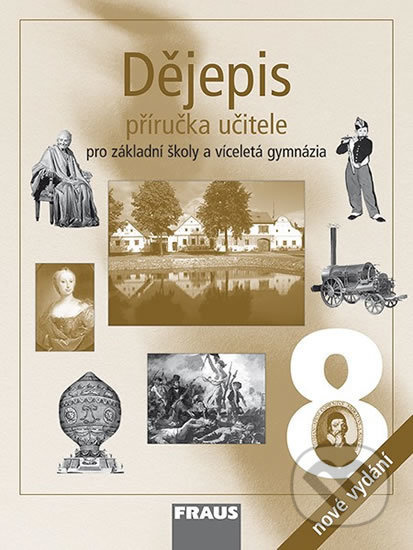 Dějepis 8 pro ZŠ a VG příručka učitele (nové vydání) Fraus