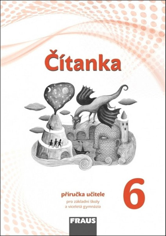 Čítanka 6 pro ZŠ a VG příručka učitele (nová generace) Fraus