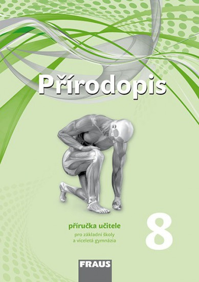 Přírodopis 8 pro ZŠ a VG (nová generace) příručka učitele Fraus