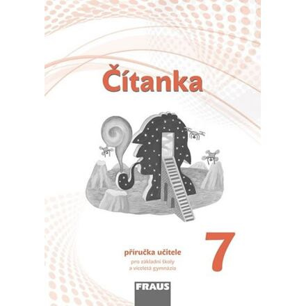 Čítanka 7 – nová generace - Příručka učitele Fraus