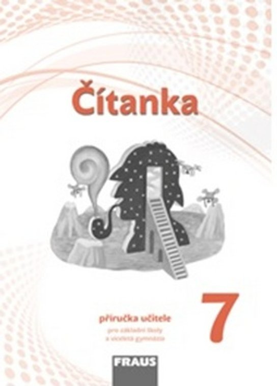 Čítanka 7 – nová generace - Příručka učitele Fraus