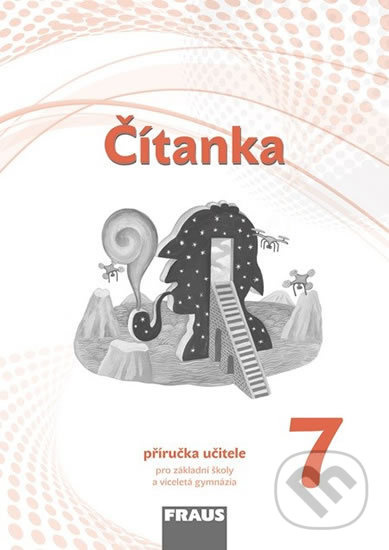 Čítanka 7 – nová generace - Příručka učitele Fraus