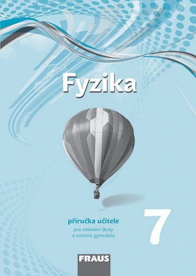 Fyzika 7 – nová generace Příručka pro učitele Fraus