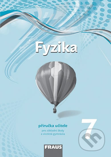 Fyzika 7 – nová generace Příručka pro učitele Fraus