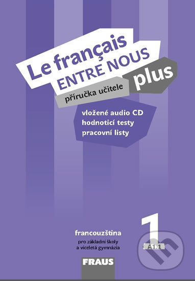 Le francais ENTRE NOUS plus 1 příručka učitele + CD Fraus
