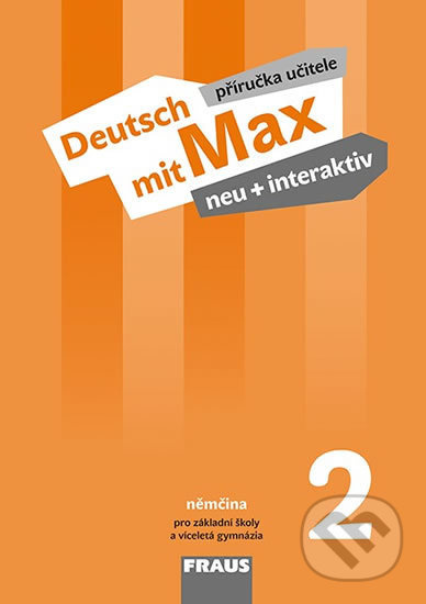 Deutsch mit Max neu + interaktiv 2 Příručka učitele Fraus