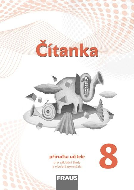 Čítanka 8 – nová generace Příručka pro učitele Fraus
