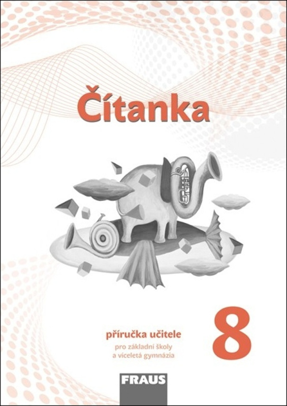 Čítanka 8 – nová generace Příručka pro učitele Fraus