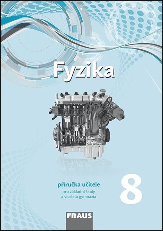 Fyzika 8 – nová generace Příručka pro učitele Fraus