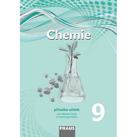 Chemie 9 – nová generace Příručka pro učitele Fraus