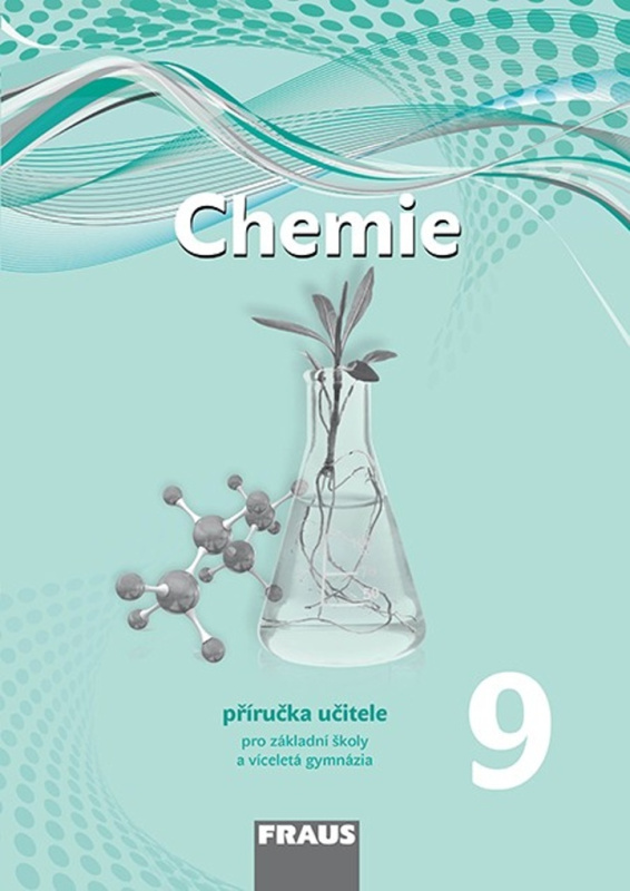 Chemie 9 – nová generace Příručka pro učitele Fraus
