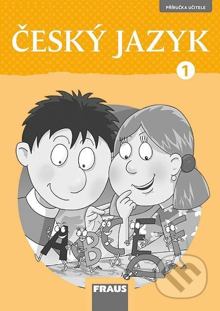 Český jazyk 1 – nová generace Příručka učitele Fraus