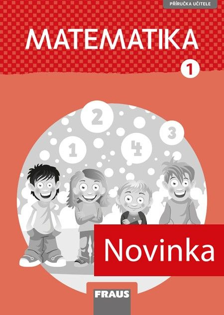 Matematika 1 – dle prof. Hejného – nová generace Příručka pro učitele Fraus